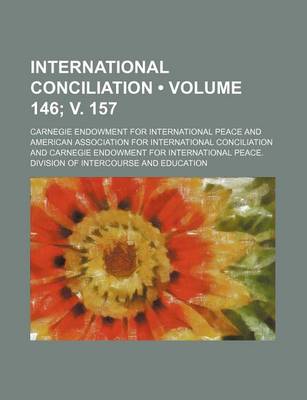 Book cover for International Conciliation (Volume 146; V. 157)