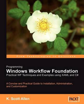 Book cover for Programming Windows Workflow Foundation: Practical Wf Techniques and Examples Using Xaml and C#