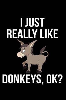 Book cover for I Just Really Like Donkeys, Ok?