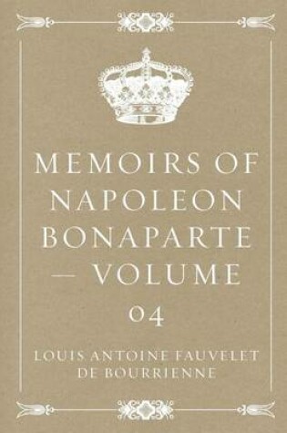 Cover of Memoirs of Napoleon Bonaparte - Volume 04