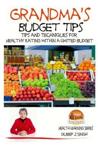Cover of Grandma's Budget Tips - Tips and Techniques for Healthy Eating Within a Limited