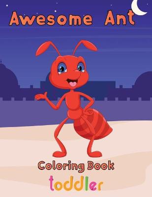 Book cover for Awesome Ant Coloring Book Toddler