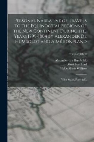 Cover of Personal Narrative of Travels to the Equinoctial Regions of the New Continent During the Years 1799-1804 by Alexander De Humboldt and Aime Bonpland