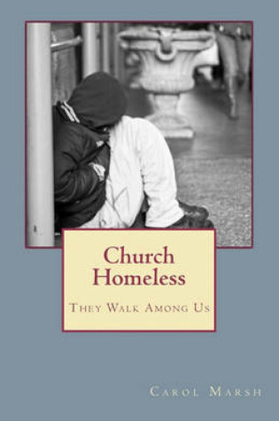 Cover of Church Homeless... They Walk Among Us