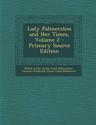 Book cover for Lady Palmerston and Her Times, Volume 2 - Primary Source Edition