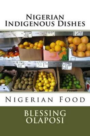 Cover of Nigerian Indigenous Dishes