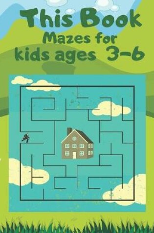 Cover of This Book Mazes for kids ages 3-6