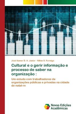 Book cover for Cultural e o gerir informação e processo de saber na organização