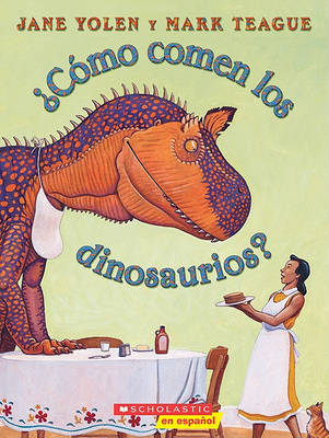 Cover of Como Comen Los Dinosaurios? (How Do Dinosaurs Eat Their Food?)