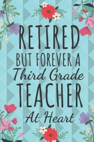 Cover of Retired But Forever a Third Grade Teacher