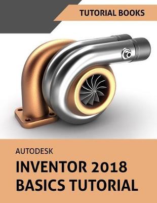 Book cover for Autodesk Inventor 2018 Basics Tutorial