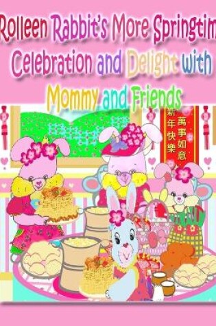 Cover of Rolleen Rabbit's More Springtime Celebration and Delight with Mommy and Friends