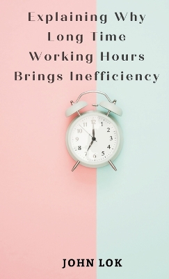 Book cover for Explaining Why Long Time Working Hours