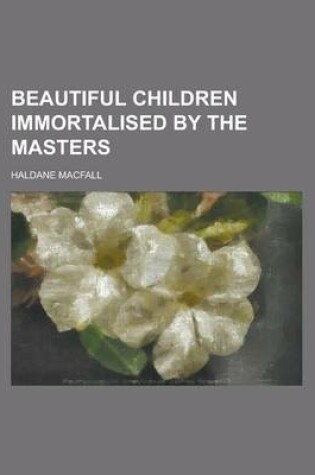 Cover of Beautiful Children Immortalised by the Masters