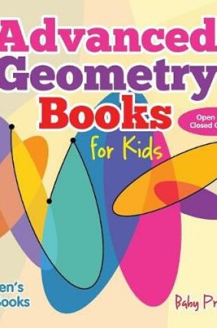 Cover of Advanced Geometry Books for Kids - Open and Closed Curves Children's Math Books