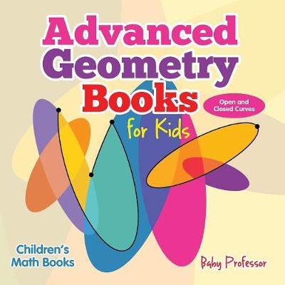 Book cover for Advanced Geometry Books for Kids - Open and Closed Curves Children's Math Books