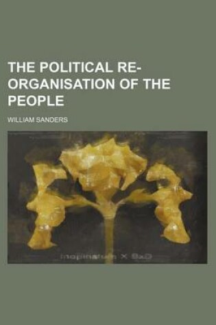 Cover of The Political Re-Organisation of the People