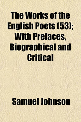 Book cover for The Works of the English Poets (53); With Prefaces, Biographical and Critical