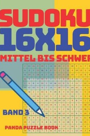 Cover of Sudoku 16x16 - Mittel Bis Schwer - Band 3