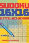 Book cover for Sudoku 16x16 - Mittel Bis Schwer - Band 3