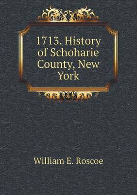 Book cover for 1713. History of Schoharie County, New York