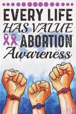 Book cover for Every Life Has Value Abortion Awareness