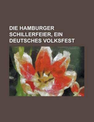 Book cover for Die Hamburger Schillerfeier, Ein Deutsches Volksfest