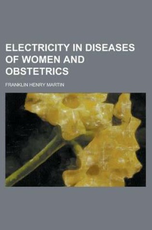 Cover of Electricity in Diseases of Women and Obstetrics