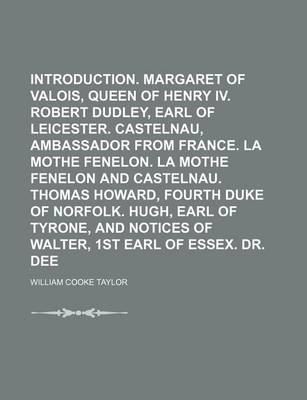 Book cover for Introduction. Margaret of Valois, Queen of Henry IV. Robert Dudley, Earl of Leicester. Castelnau, Ambassador from France. La Mothe Fenelon. La Mothe Fenelon and Castelnau. Thomas Howard, Fourth Duke of Norfolk. Hugh, Earl of Tyrone, and