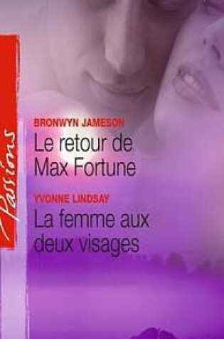 Cover of Le Retour de Max Fortune - La Femme Aux Deux Visages (Harlequin Passions)
