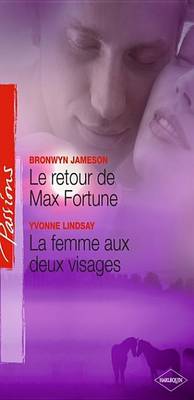 Book cover for Le Retour de Max Fortune - La Femme Aux Deux Visages (Harlequin Passions)