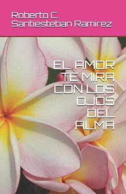 Book cover for El Amor Te Mira Con Los Ojos del Alma