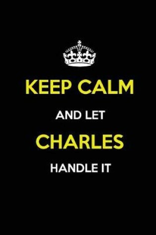 Cover of Keep Calm and Let Charles Handle It
