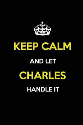 Book cover for Keep Calm and Let Charles Handle It