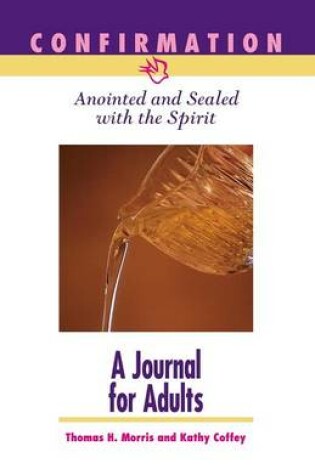 Cover of Confirmation: Anointed and Sealed with the Spirit, a Journal for Adult Candidates