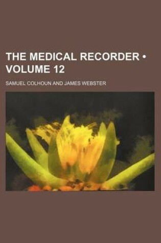 Cover of The Medical Recorder (Volume 12)