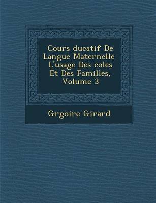 Book cover for Cours Ducatif de Langue Maternelle L'Usage Des Coles Et Des Familles, Volume 3