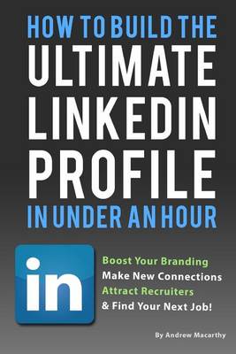 Cover of How to Build the Ultimate Linkedin Profile in Under an Hour