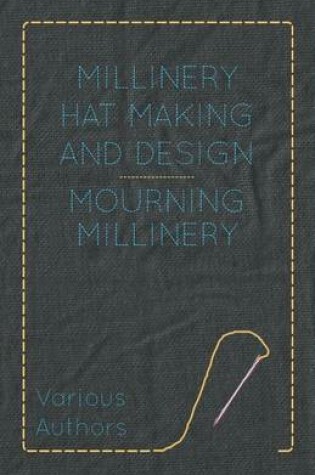 Cover of Millinery Hat Making and Design - Mourning Millinery