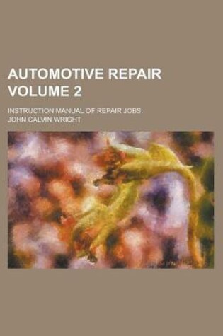 Cover of Automotive Repair; Instruction Manual of Repair Jobs Volume 2