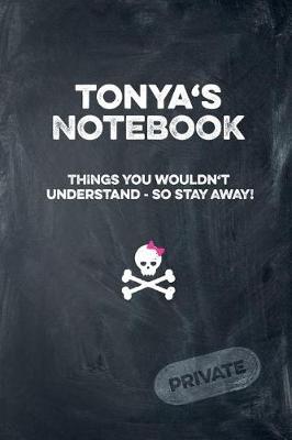 Book cover for Tonya's Notebook Things You Wouldn't Understand So Stay Away! Private