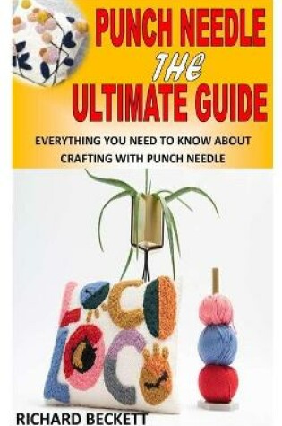 Cover of Punch Needle the Ultimate Guide