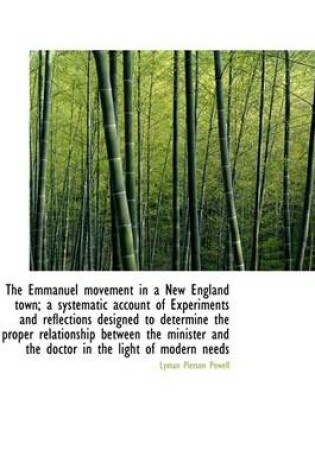 Cover of The Emmanuel Movement in a New England Town; A Systematic Account of Experiments and Reflections Des