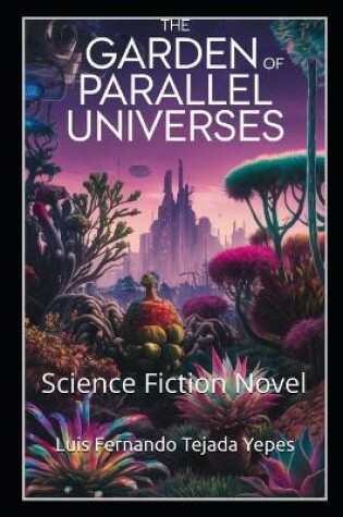 Cover of The Garden of Parallel Universes