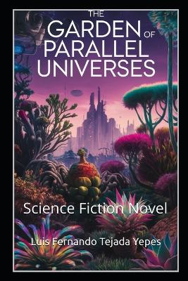 Book cover for The Garden of Parallel Universes