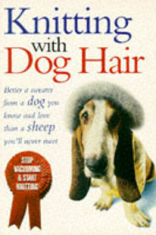 Cover of Knitting with Dog Hair