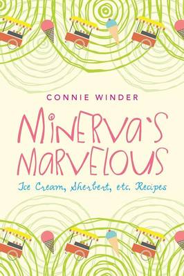 Cover of Minerva's Marvelous Ice Cream, Sherbet, Etc. Recipes