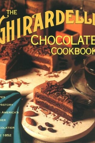 Cover of Ghirardelli Chocolate Cookbook