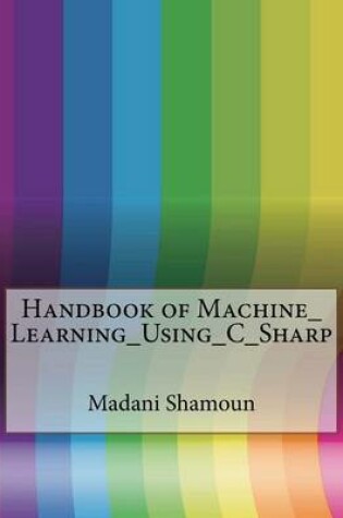 Cover of Handbook of Machine_learning_using_c_sharp