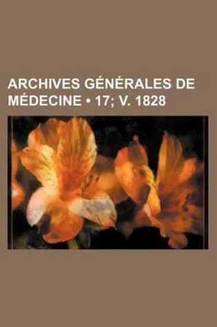 Cover of Archives Generales de Medecine (17; V. 1828)